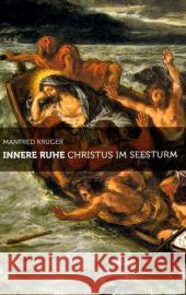 Innere Ruhe : Christus im Seesturm Krüger, Manfred   9783723513576