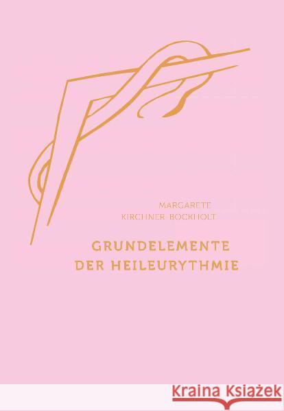 Grundelemente der Heil-Eurythmie Kirchner-Bockholt, Margarete   9783723513729 Verlag am Goetheanum