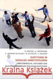 Eurythmie in sozialen Arbeitsfeldern : Arbeitsbereiche, Aufgaben und Qualifikationsbedarf. Ein Forschungsbericht Brater, Michael; Heidekorn, Andrea 9783723514160