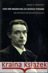 Von der Beziehung zu Rudolf Steiner : Das Mysterium der Grundsteinlegung Prokofieff, Sergej O.   9783723514221 Verlag am Goetheanum