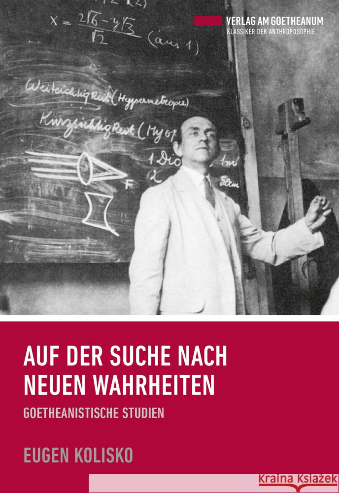 Auf der Suche nach neuen Wahrheiten : Goetheanistische Studien Kolisko, Eugen 9783723514283 Verlag am Goetheanum