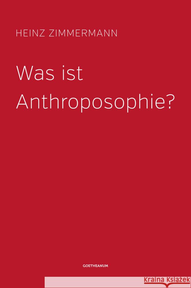 Was ist Anthroposophie? Zimmermann, Heinz 9783723514368