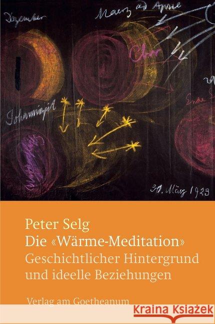 Die 'Wärme-Meditation' : Geschichtlicher Hintergrund und ideelle Beziehungen Selg, Peter 9783723514412