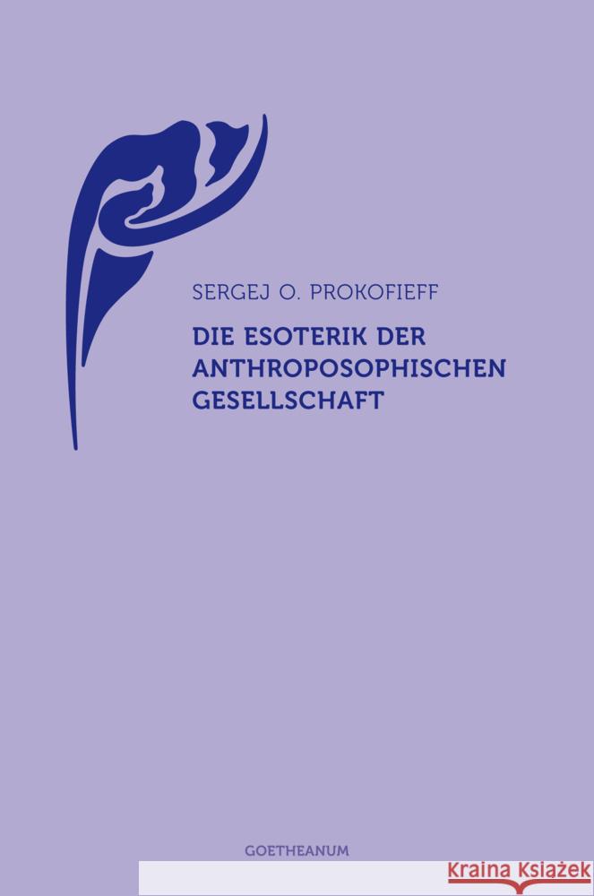 Die Esoterik der Anthroposophischen Gesellschaft Prokofieff, Sergej O. 9783723514795