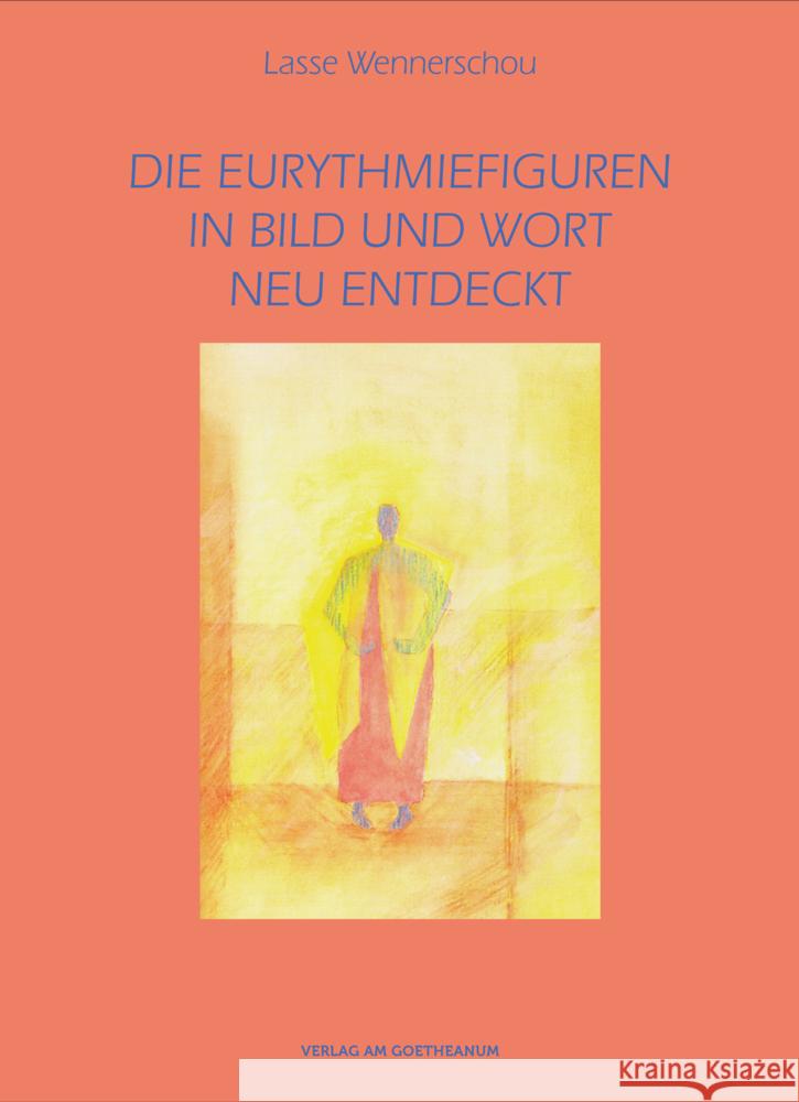 Die Eurythmiefiguren : In Bild und Wort neu entdeckt Wennerschou, Lasse 9783723514979