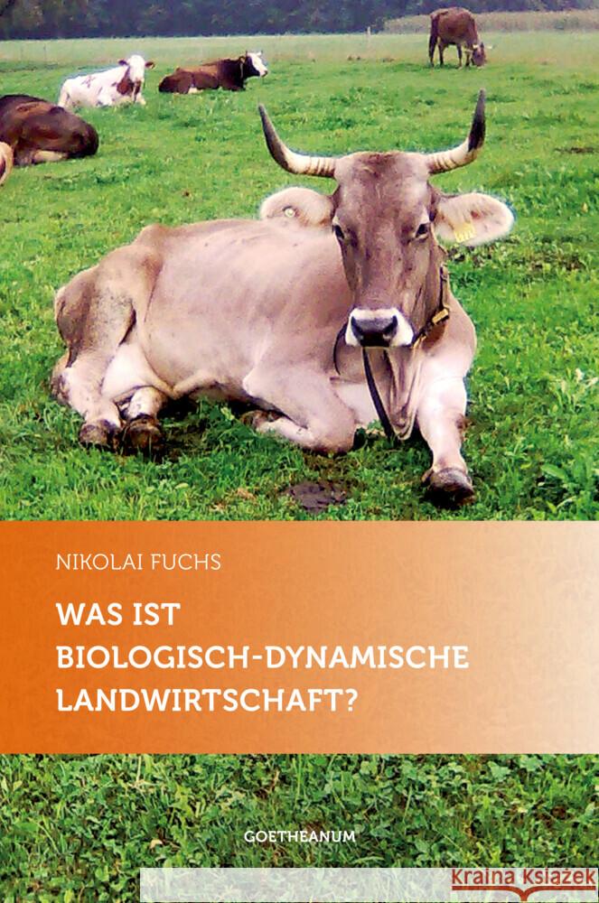 Was ist biologisch-dynamische Landwirtschaft? Fuchs, Nikolai 9783723514993