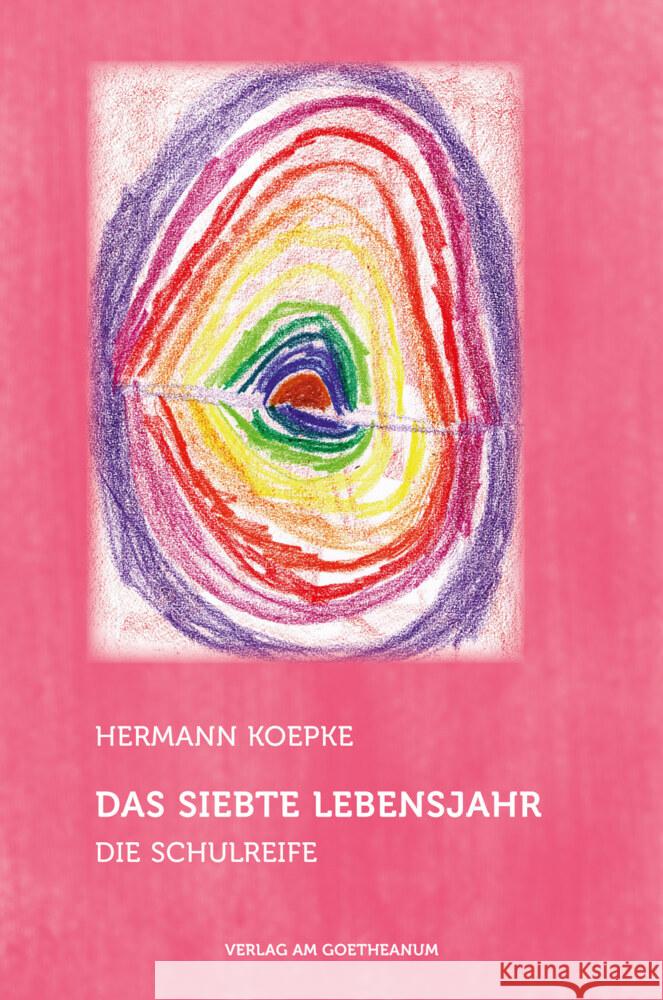 Das siebte Lebensjahr : Die Schulreife Koepke, Hermann 9783723515044 Verlag am Goetheanum