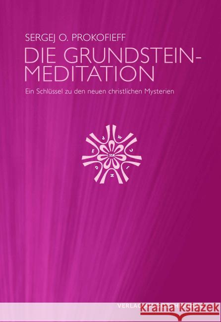 Die Grundsteinmeditation : Ein Schlüssel zu den neuen christlichen Mysterien Prokofieff, Sergej O. 9783723515310 Verlag am Goetheanum