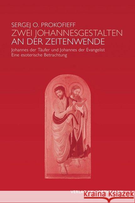 Zwei Johannes-Gestalten an der Zeitenwende : Johannes der Täufer und Johannes der Evangelist - Eine esoterische Betrachtung Prokofieff, Sergej O. 9783723515433