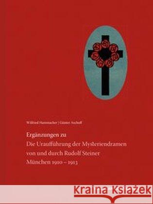 Ergänzungen zu Die Uraufführung der Mysteriendramen von und durch Rudolf Steiner : München 1910 - 1913 Hammacher, Wilfried; Aschoff, Günter; Steiner, Rudolf 9783723515594 Verlag am Goetheanum