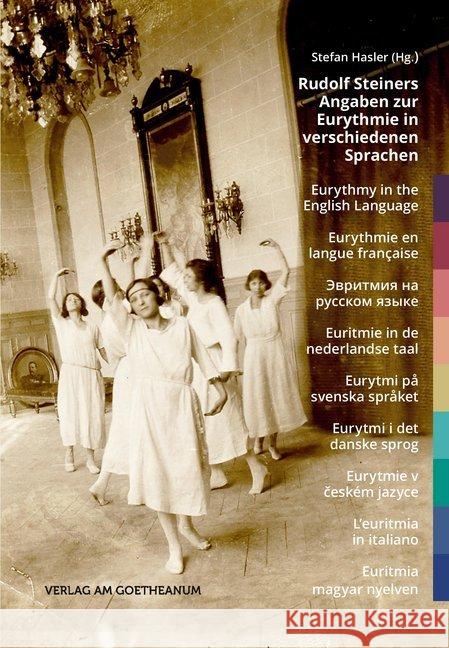 Rudolf Steiners Angaben zur Eurythmie in verschiedenen Sprachen : Eurythmy in the English Language, Eurythmie en langue française, Euritmie in de nederlandse taal, Eurytmi på svenska språket, Eurytmi  Steiner, Rudolf 9783723515990