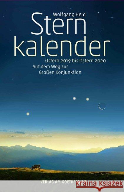 Sternkalender Ostern 2019 bis Ostern 2020 : Auf dem Weg zur Großen Konjunktion Held, Wolfgang 9783723516102