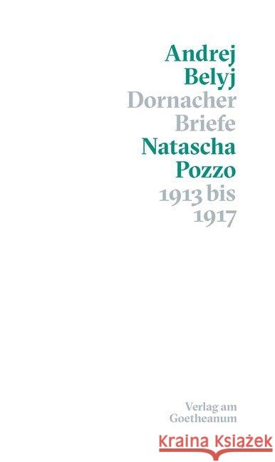 Dornacher Briefe : 1913 bis 1917 Belyj, Andrej; Pozzo, Natascha 9783723516140