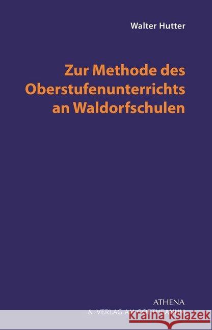 Zur Methode des Oberstufenunterrichts an Waldorfschulen Hutter, Walter 9783723516256