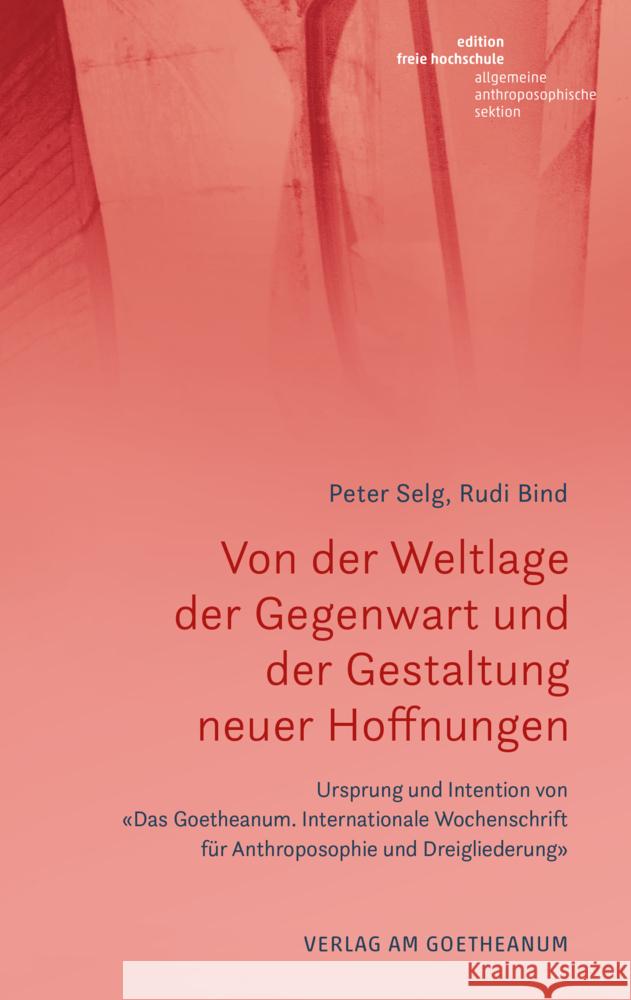 Von der Weltlage der Gegenwart und der Gestaltung neuer Hoffnungen Selg, Peter, Bind, Rudi 9783723516935 Verlag am Goetheanum