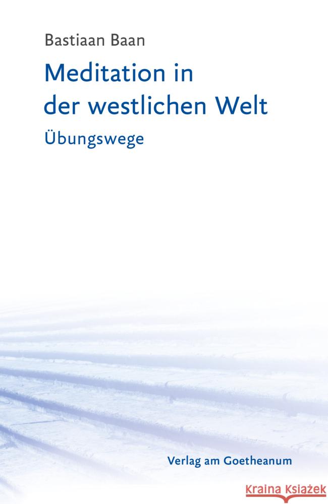Meditation in der westlichen Welt Baan, Bastiaan 9783723517079 Verlag am Goetheanum