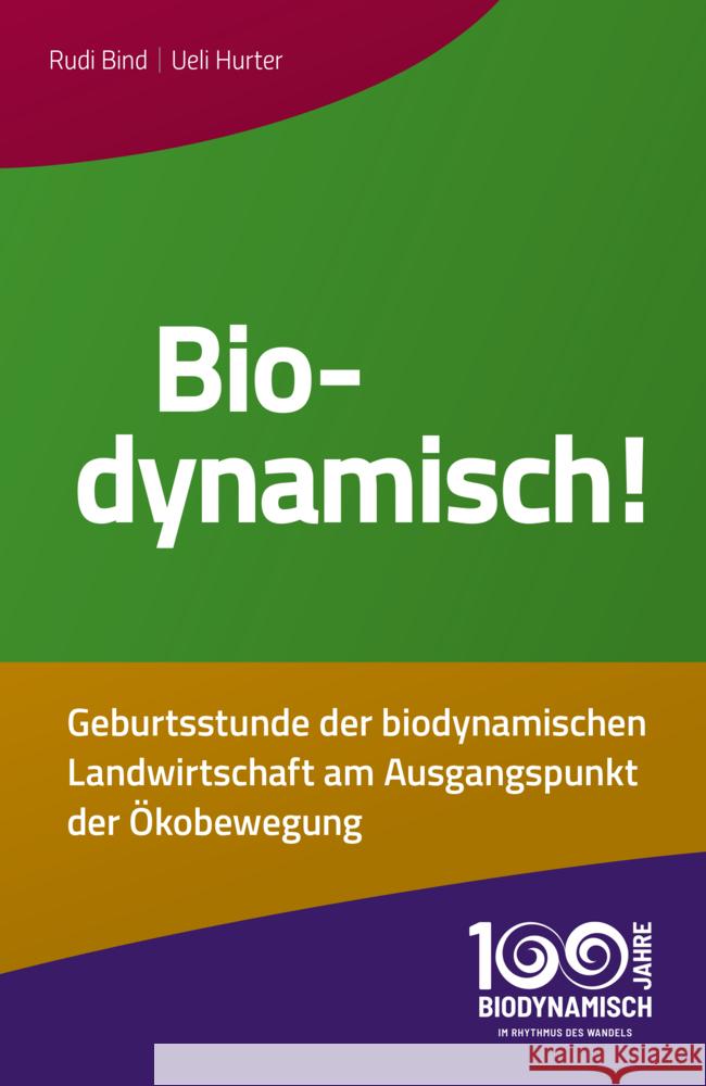Biodynamisch! Bind, Rudi, Hurter, Ueli 9783723517260 Verlag am Goetheanum