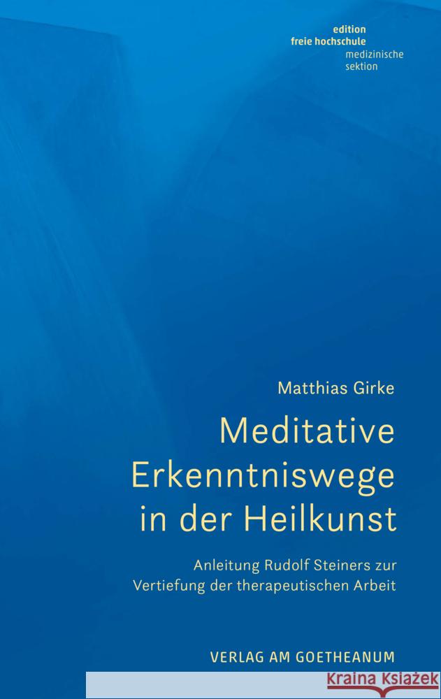 Meditative Erkenntniswege in der Heilkunst Girke, Matthias 9783723517284