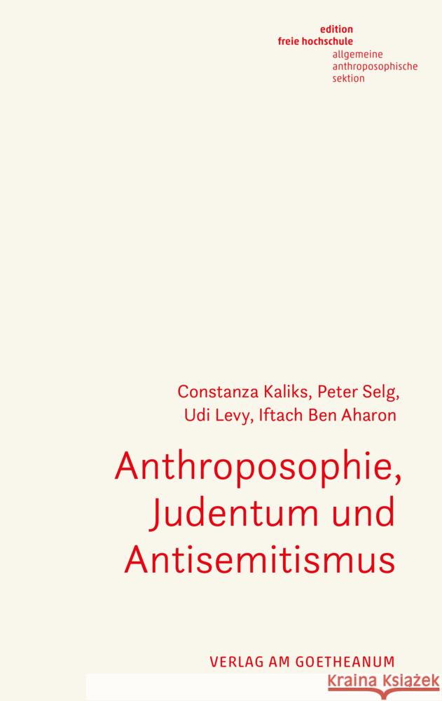 Anthroposophie, Judentum und Antisemitismus Kaliks, Constanza, Selg, Peter, Levy, Udi 9783723517338