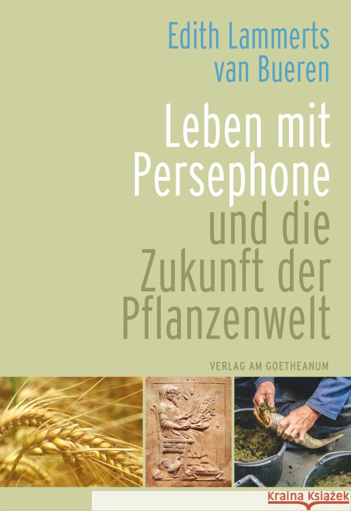 Leben mit Persephone und die Zukunft der Pflanzenwelt Lammerts van Bueren, Edith 9783723517420 Verlag am Goetheanum