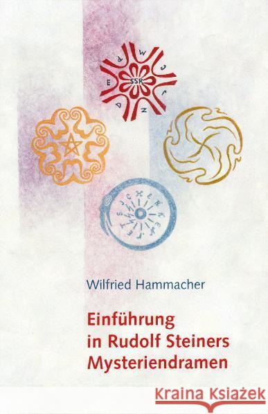 Einführung in Rudolf Steiners Mysteriendramen Hammacher, Wilfried 9783723517604