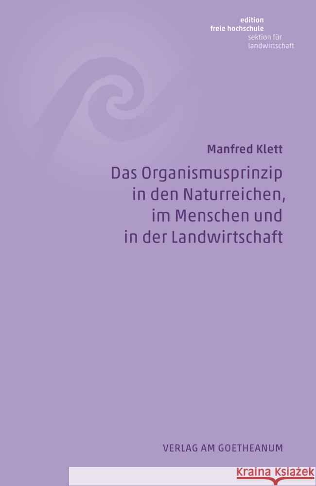 Das Organismusprinzip in den Naturreichen, im Menschen und in der Landwirtschaft Klett, Manfred 9783723517819 Verlag am Goetheanum