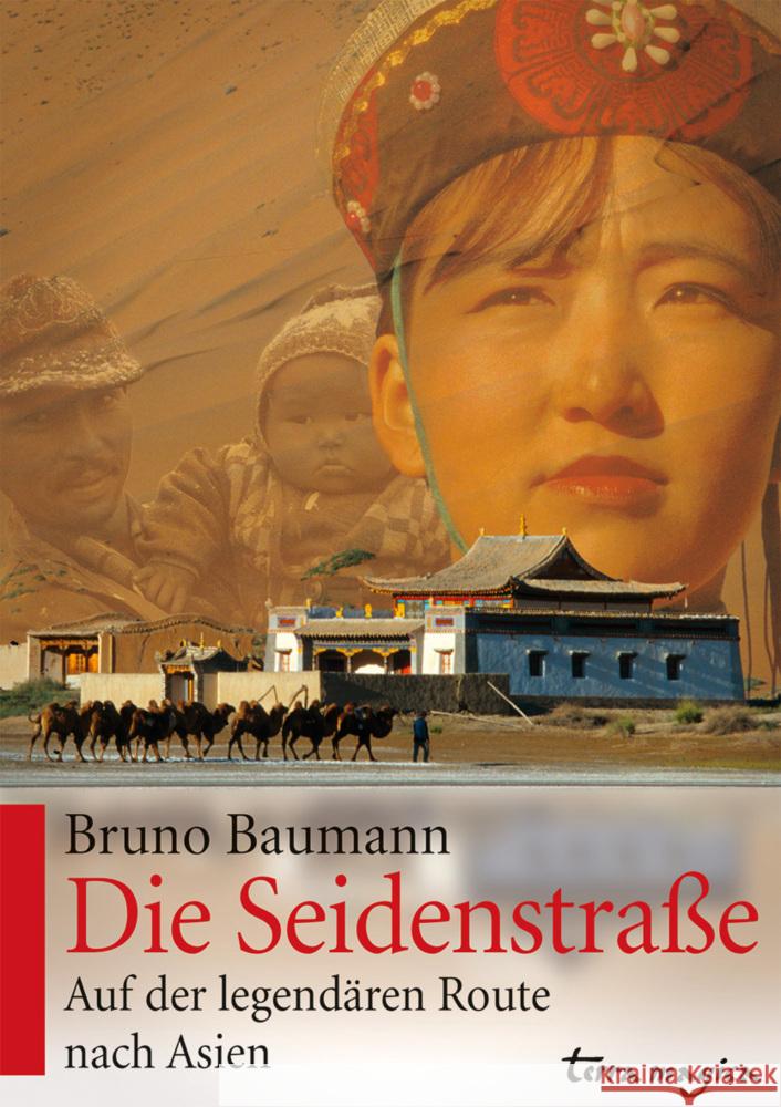 Die Seidenstraße : Auf der legendären Route nach Asien Baumann, Bruno 9783724310518 Reich, Luzern