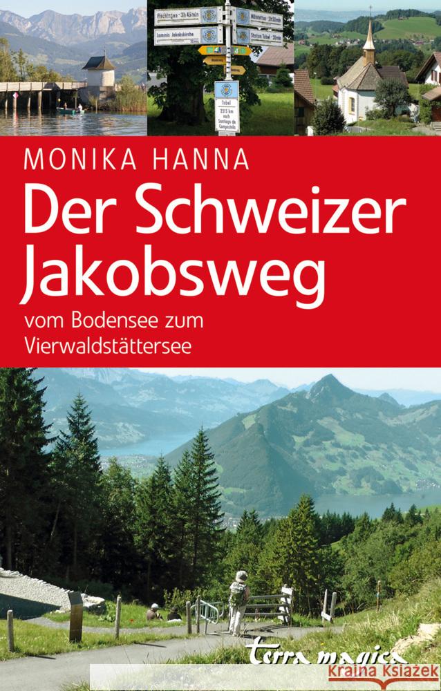 Der Schweizer Jakobsweg : Vom Bodensee zum Vierwaldstättersee Hanna, Monika 9783724310532 Reich, Luzern