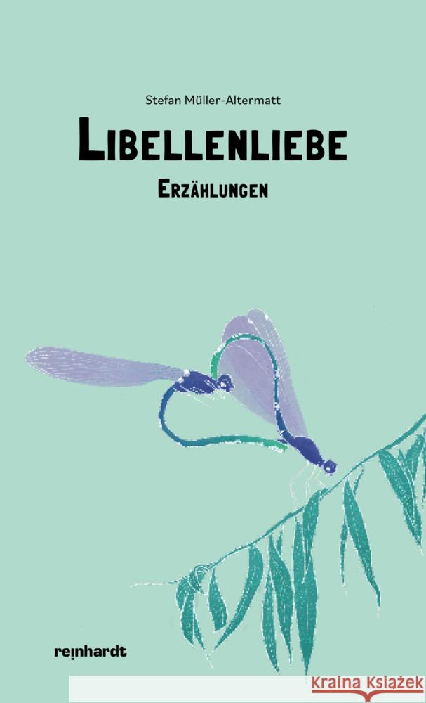 Libellenliebe Müller-Altermatt, Stefan 9783724526032