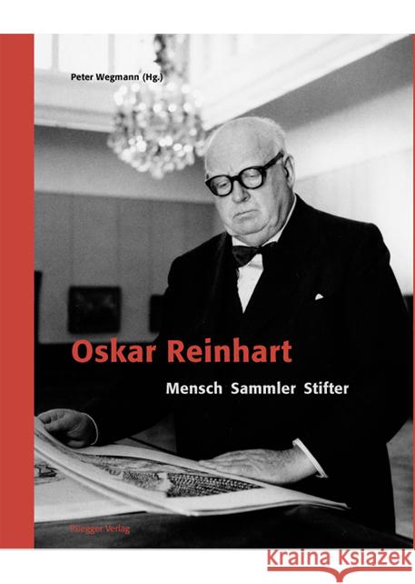 Oskar Reinhart Wegmann, Peter, Bernhard, Roberto, Frehner, Matthias 9783725309849 Edition Rüegger