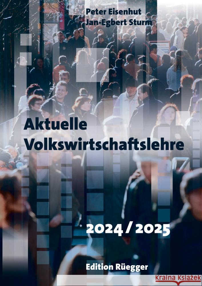 Aktuelle Volkswirtschaftslehre 2024/2025 Peter Eisenhut, Jan-Egbert Sturm, Sturm, Jan-Egbert, Eisenhut, Peter 9783725310913