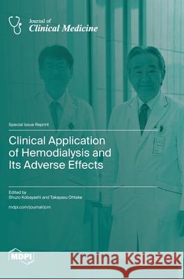 Clinical Application of Hemodialysis and Its Adverse Effects Shuzo Kobayashi Takayasu Ohtake 9783725809295