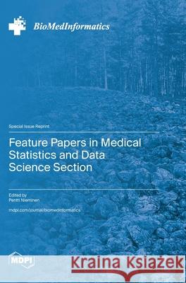 Feature Papers in Medical Statistics and Data Science Section Pentti Nieminen 9783725810437 Mdpi AG