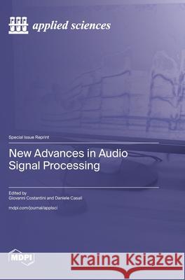 New Advances in Audio Signal Processing Giovanni Costantini Daniele Casali 9783725810598