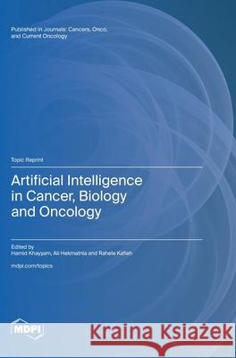 Artificial Intelligence in Cancer, Biology and Oncology Hamid Khayyam Ali Hekmatnia Rahele Kafieh 9783725811113