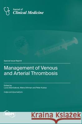Management of Venous and Arterial Thrombosis Lucia Stančiakov? Maha Othman Peter Kubisz 9783725811793