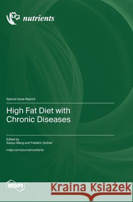 High Fat Diet with Chronic Diseases Xiaoyu Wang Fr?d?ric Dutheil 9783725812653