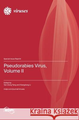 Pseudorabies Virus, Volume II Yan-Dong Tang Xiangdong Li 9783725812981 Mdpi AG