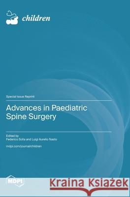 Advances in Paediatric Spine Surgery Federico Solla Luigi Aurelio Nasto 9783725813360