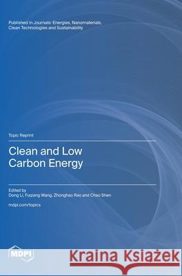 Clean and Low Carbon Energy Dong Li Fuqiang Wang Zhonghao Rao 9783725813476