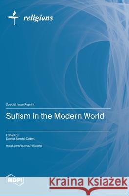 Sufism in the Modern World Saeed Zarrabi-Zadeh 9783725813599