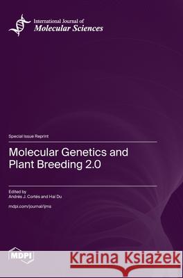 Molecular Genetics and Plant Breeding 2.0 Andr?s J. Cort?s Hai Du 9783725814985 Mdpi AG