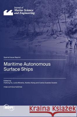 Maritime Autonomous Surface Ships Haitong Xu L?cia Moreira Xianbo Xiang 9783725815326