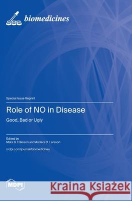 Role of NO in Disease: Good, Bad or Ugly Mats B. Eriksson Anders O. Larsson 9783725815630