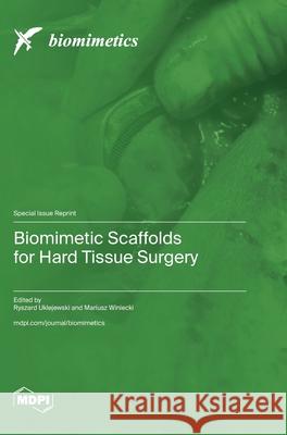 Biomimetic Scaffolds for Hard Tissue Surgery Ryszard Uklejewski Mariusz Winiecki 9783725815777