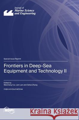 Frontiers in Deep-Sea Equipment and Technology II Weicheng Cui Lian Lian Dahai Zhang 9783725816033