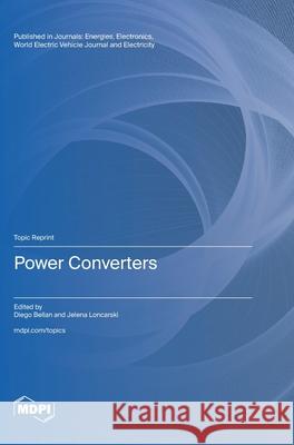 Power Converters Diego Bellan Jelena Loncarski 9783725816118 Mdpi AG