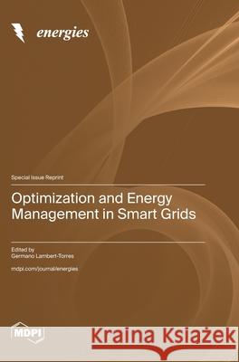 Optimization and Energy Management in Smart Grids Germano Lambert-Torres 9783725816248