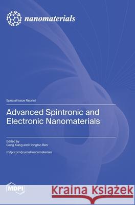 Advanced Spintronic and Electronic Nanomaterials Gang Xiang Hongtao Ren 9783725816866