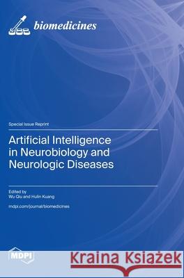 Artificial Intelligence in Neurobiology and Neurologic Diseases Wu Qiu Hulin Kuang 9783725818198